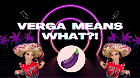 what does verga in spanish mean|verga Meaning .